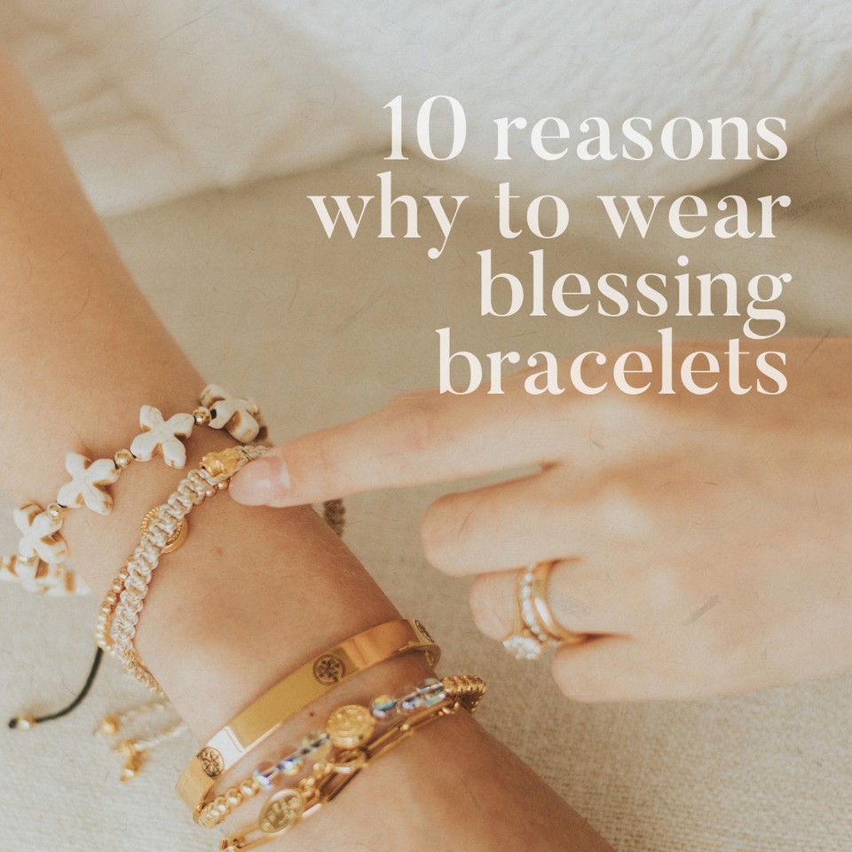 10 Reasons to Wear Blessing Bracelets My Saint My Hero
