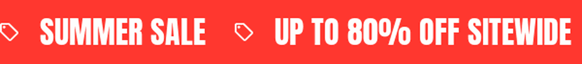 Summer Sale • Up to 80% Off Sitewide • No Code Needed