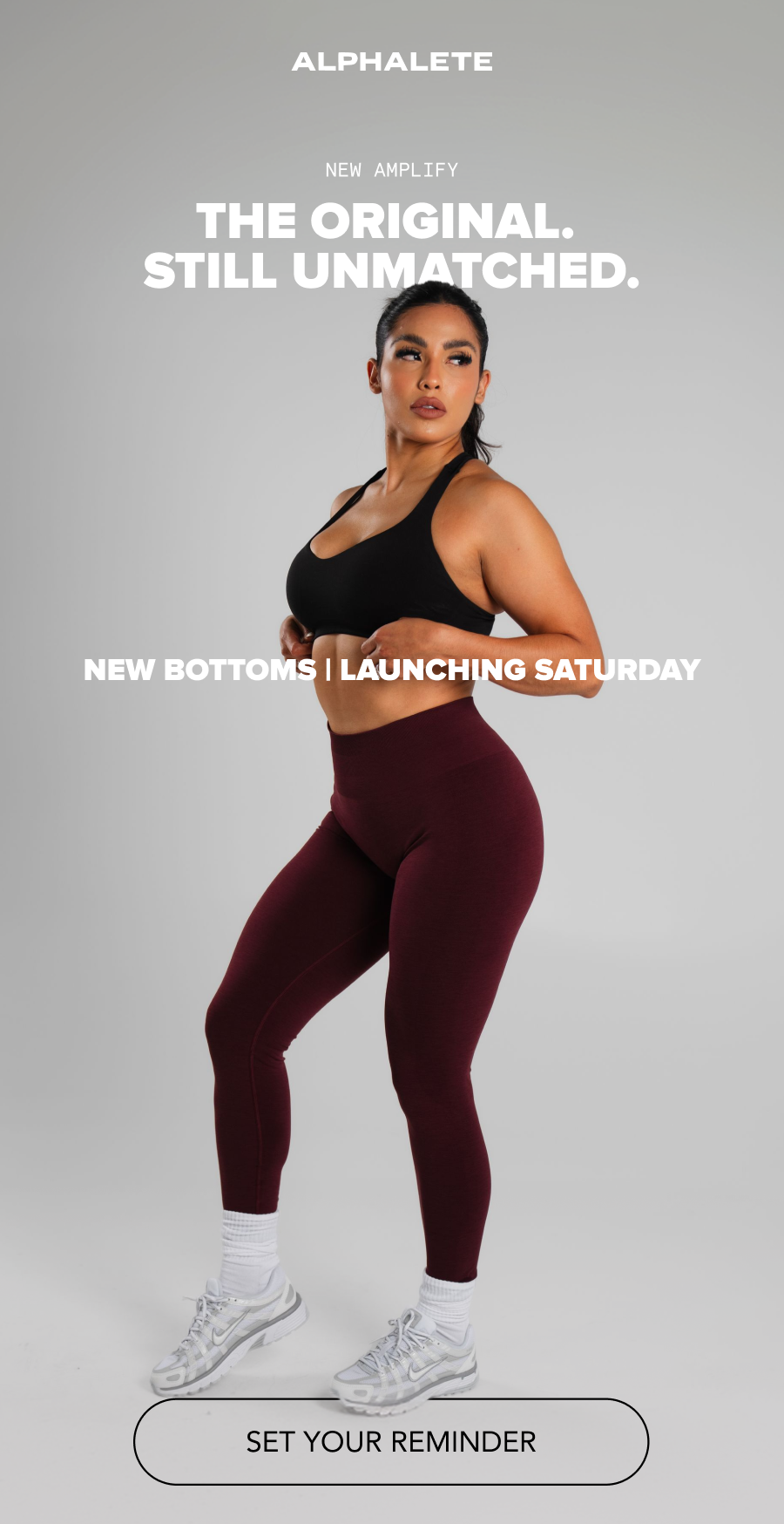 NEW AMPLIFY THE ORIGINAL. STILL UNMATCHED. NEW BOTTOMS | LAUNCHING SATURDAY  CTA: SET YOUR REMINDER