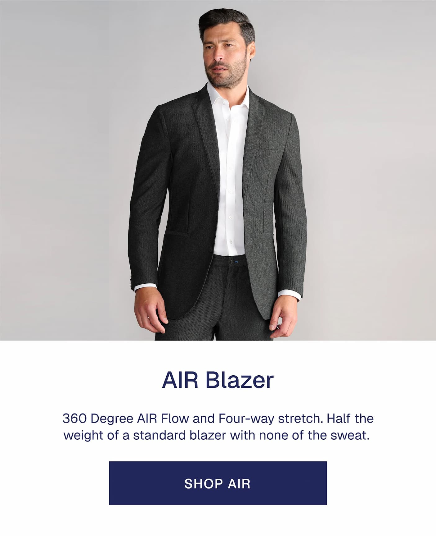 AIR Blazer 360 Degree AIR Flow and Four-way stretch. Half the weight of a standard blazer with none of the sweat.&nbsp;