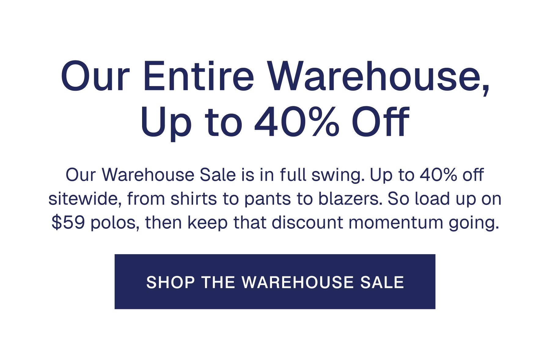 Our Entire Warehouse, Up to 40% Off