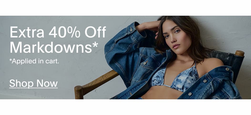 SHOP NOW EXTRA 40% OFF MARKDOWNS