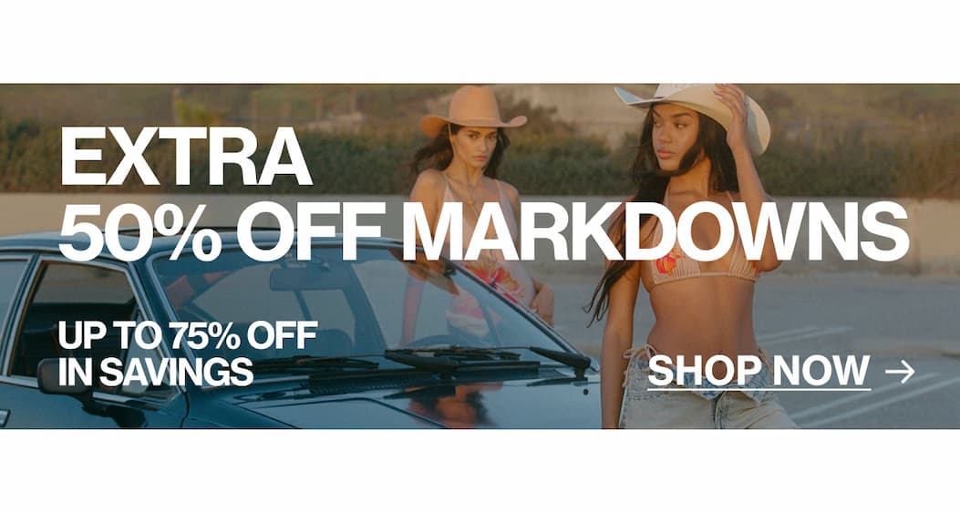 TAKE AN EXTRA 50% OFF MARKDOWNS