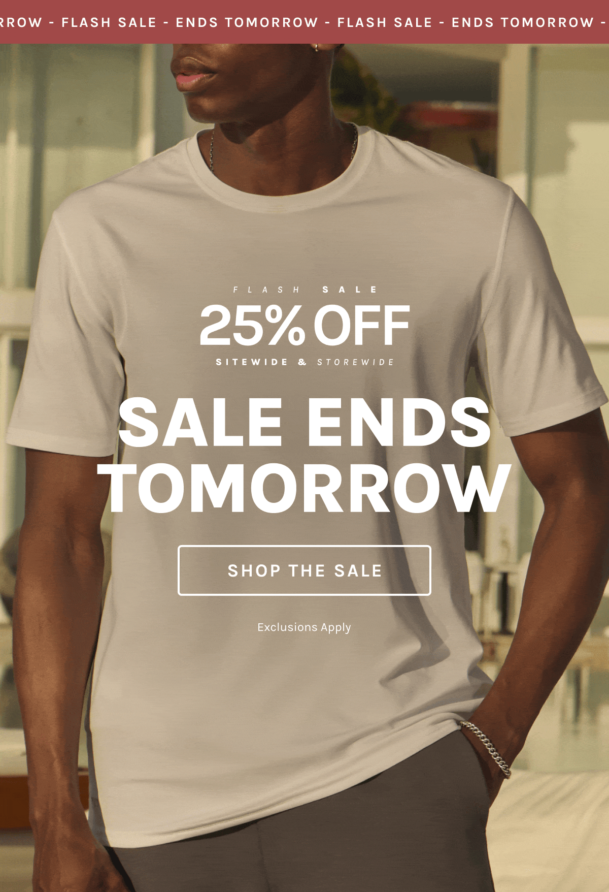 FLASH SALE 25% OFF SITEWIDE & STOREWIDE SALE ENDS TOMORROW [SHOP THE SALE]