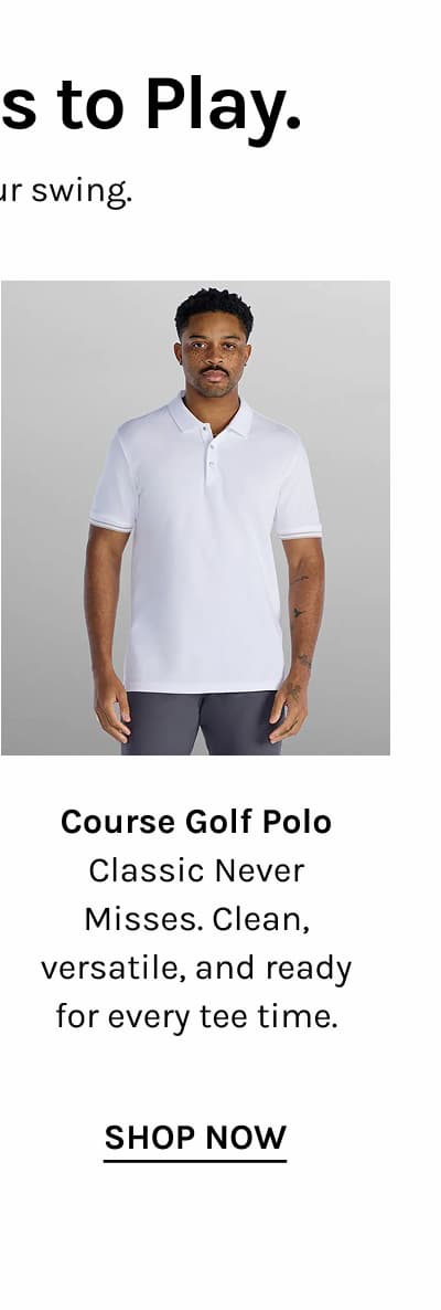Course Golf Polo Classic Never Misses. Clean, versatile, and ready for every tee time. [[SHOP NOW]]