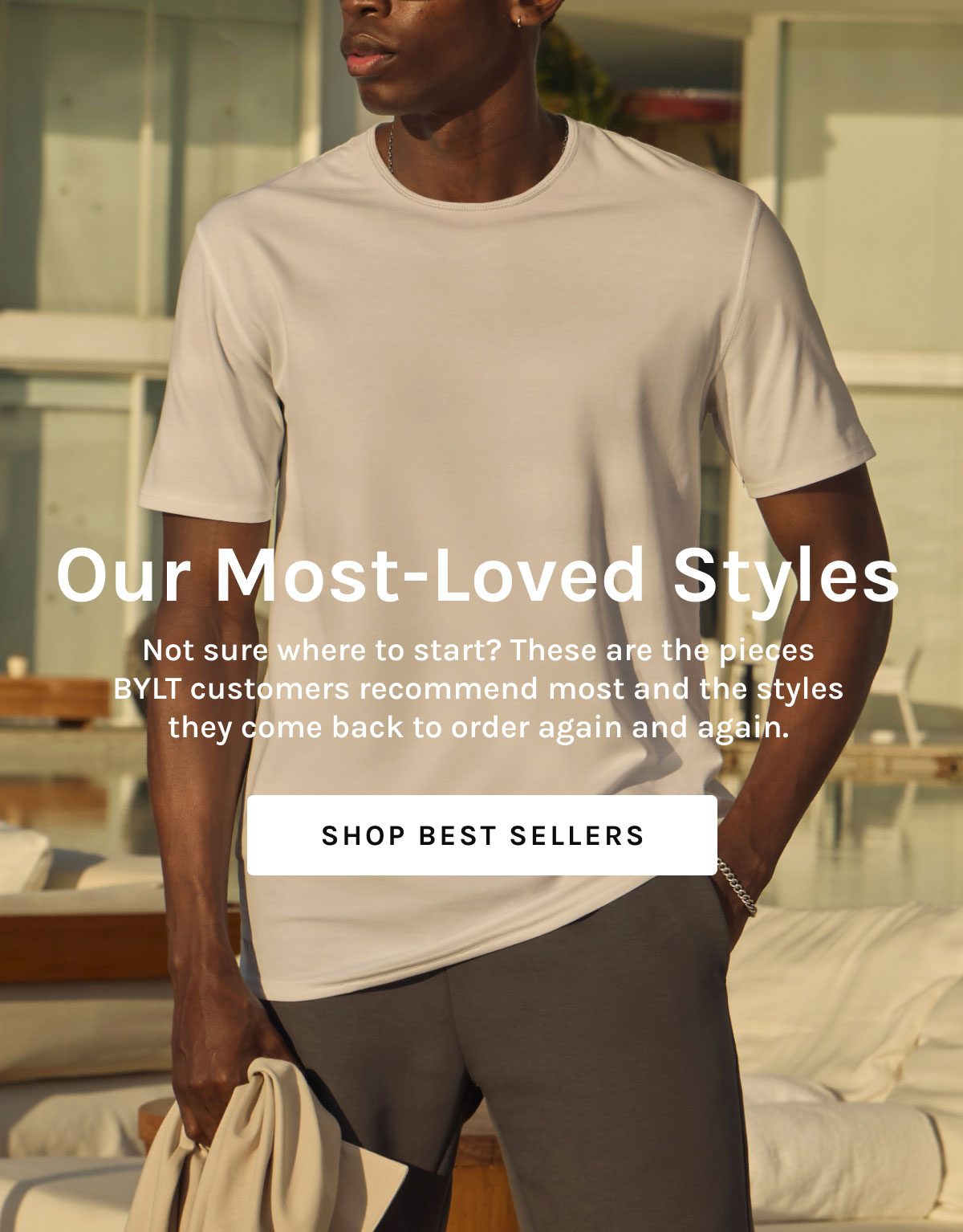 Our Most-Loved Styles Not sure where to start? These are the pieces BYLT customers recommend most—and the styles they come back to order again and again. [[SHOP BEST SELLERS]]