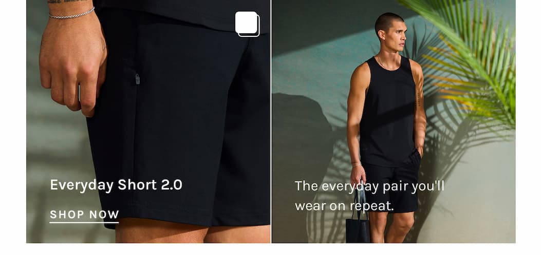 Everyday Short 2.0 The everyday pair you'll wear on repeat. SHOP NOW