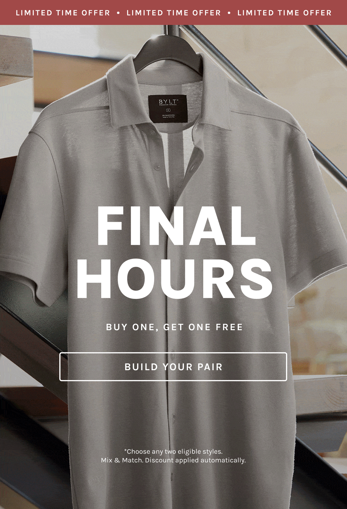 LIMITED TIME OFFER  •  FINAL HOURS Buy One, Get One Free [Build Your Pair]