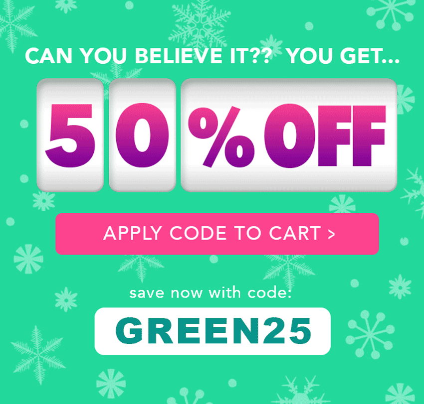 50% Off Everything - Use code: GREEN25