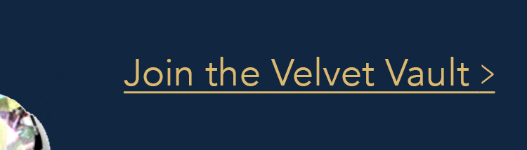Join the velvet vault