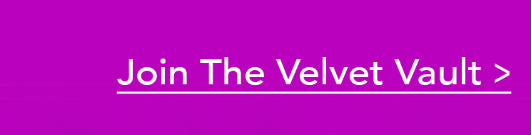 Join the velvet vault