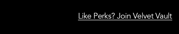 Join the velvet vault