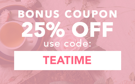 Your 25% Off Coupon - Use Code: TEATIME