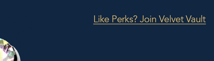 Join the velvet vault