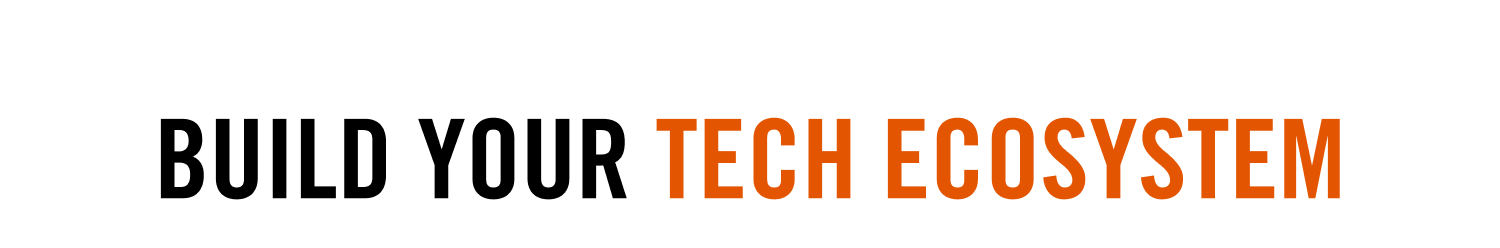 Build Your Tech Ecosystem