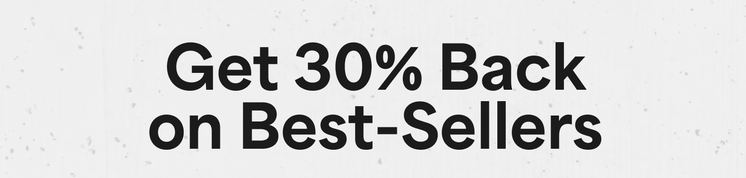 Get 30% Back on Best-Sellers