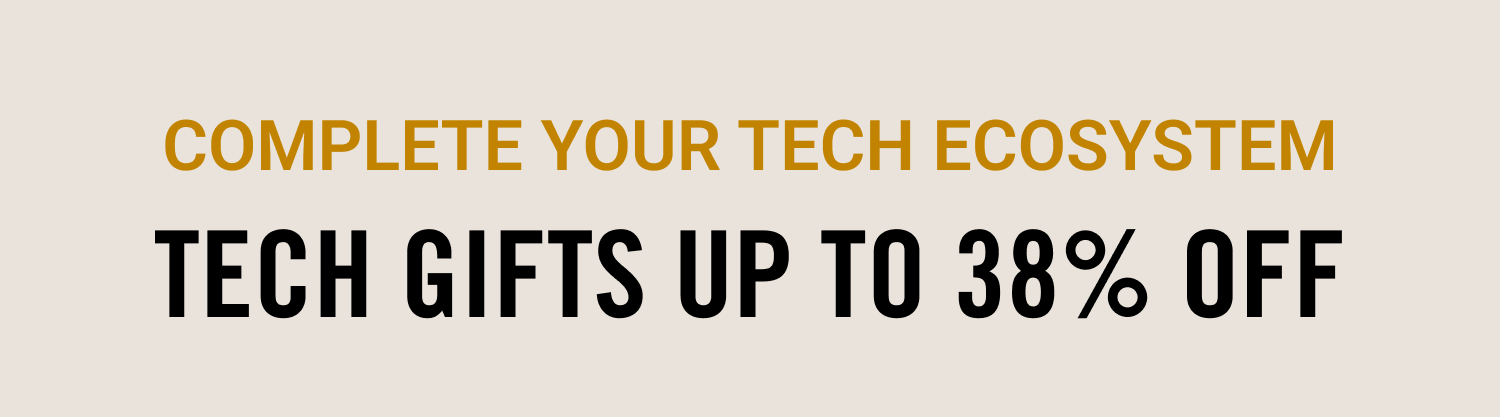 Tech Gifts Up to 38% OFF