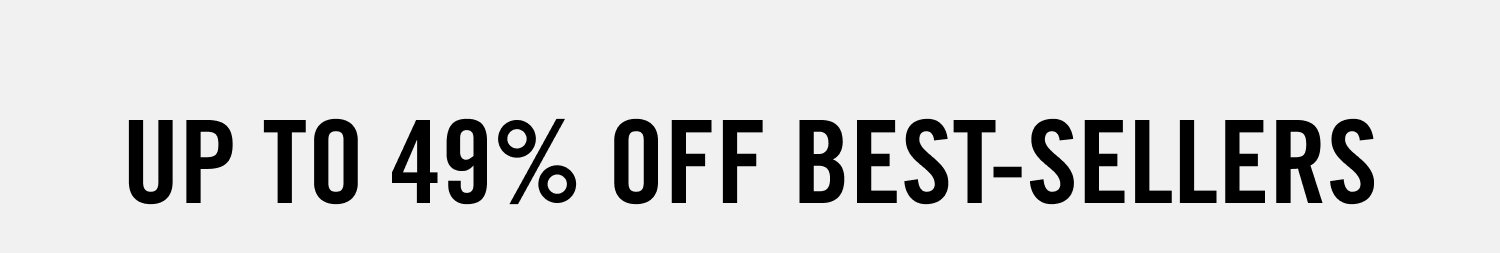 Up to 49% OFF Best-Sellers