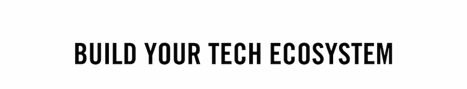 Build Your Tech Ecosystem