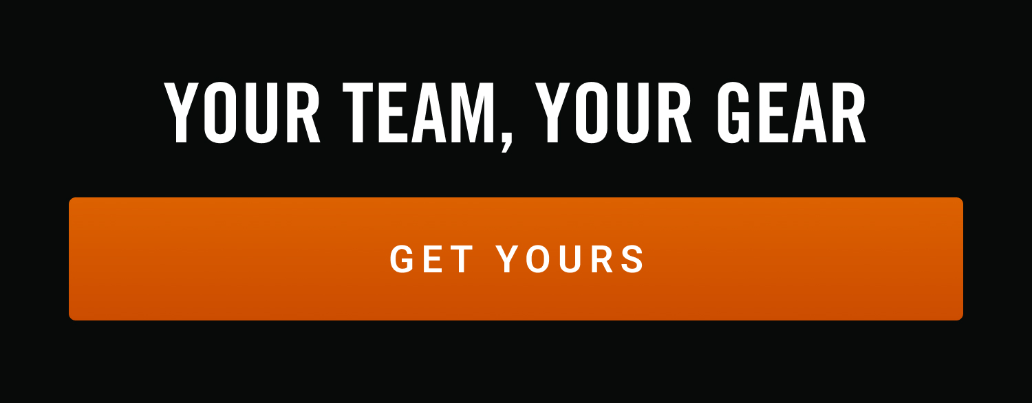 Your Team, Your Gear | Get Yours