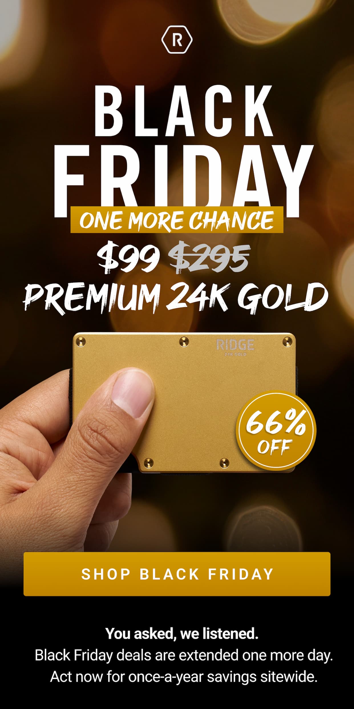 One More Chance: $99 Premium 24K Gold