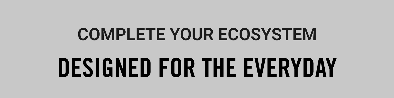 Complete Your Ecosystem