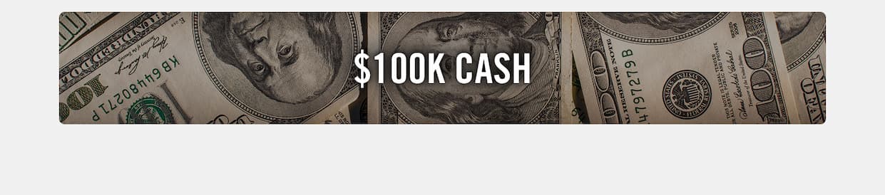 $100K Cash