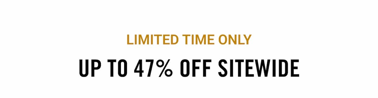 Up to 47% OFF Sitewide