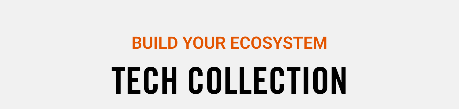 Tech Collection | Build Your Ecosystem