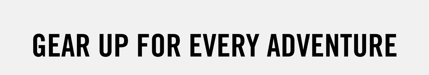 Gear Up for Every Adventure