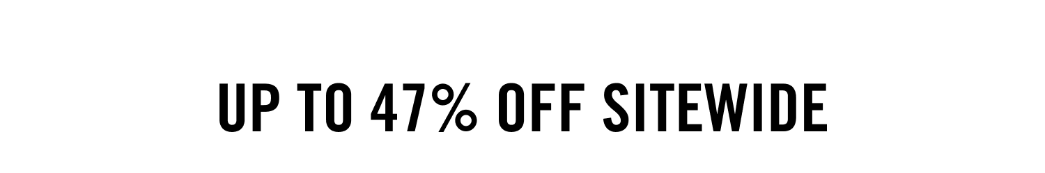 Up to 47% OFF Sitewide