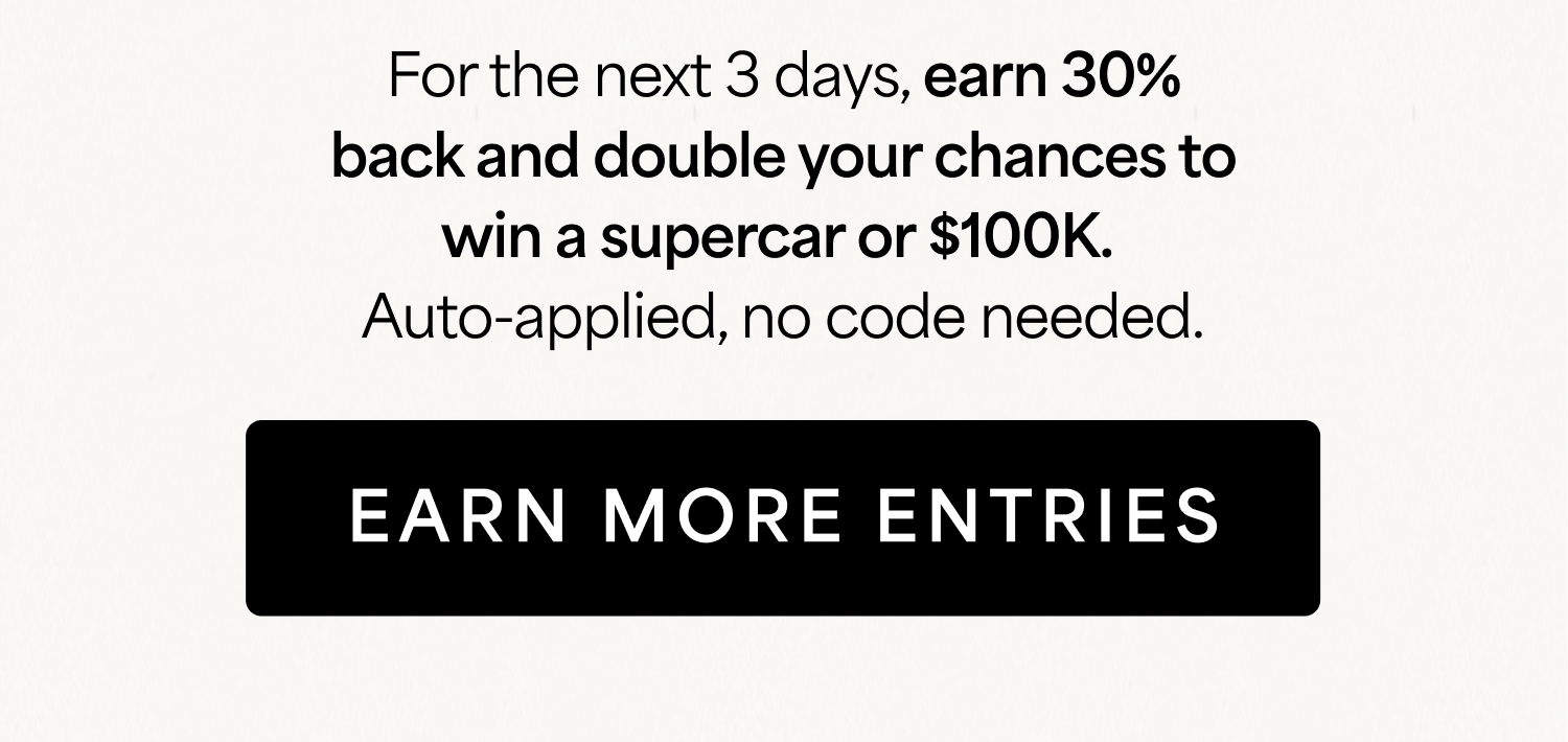 Get 30% Back and 2x Entries