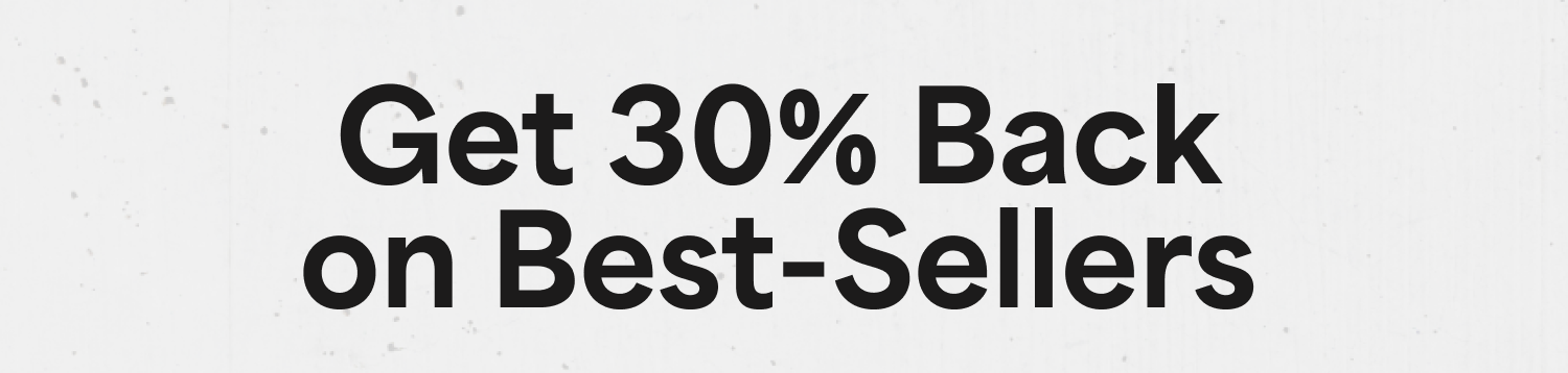 Get 30% Back on Best-Sellers