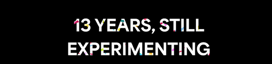 13 Years, Still Experimenting | Shop Limited Edition Designs