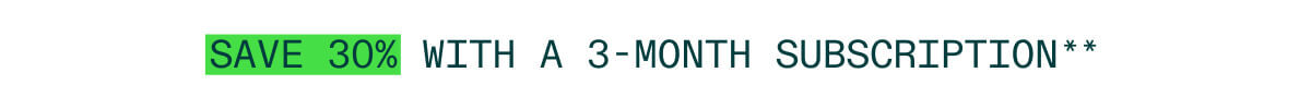 Save 30% with a 3-month subscription