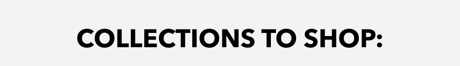 Collections To Shop: