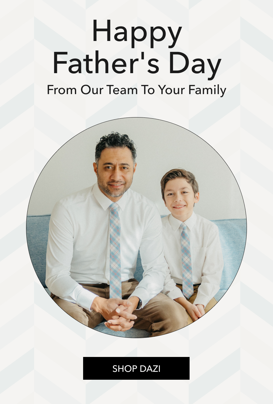 Happy Father's Day From Our Team To Your Family | Shop Now
