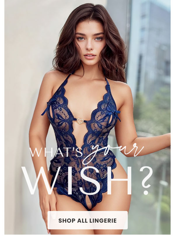 What's your wish? Shop All Lingerie