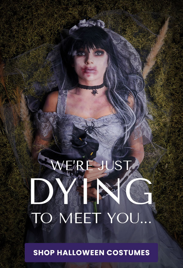 We're just dying to meet you...