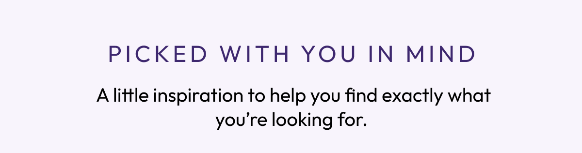 PICKED WITH YOU IN MIND