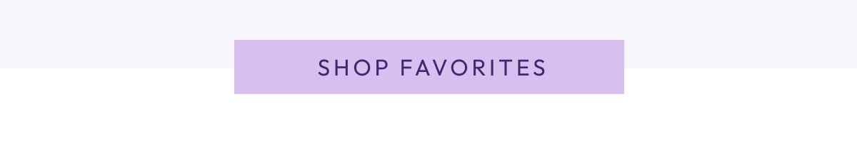 SHOP FAVORITES