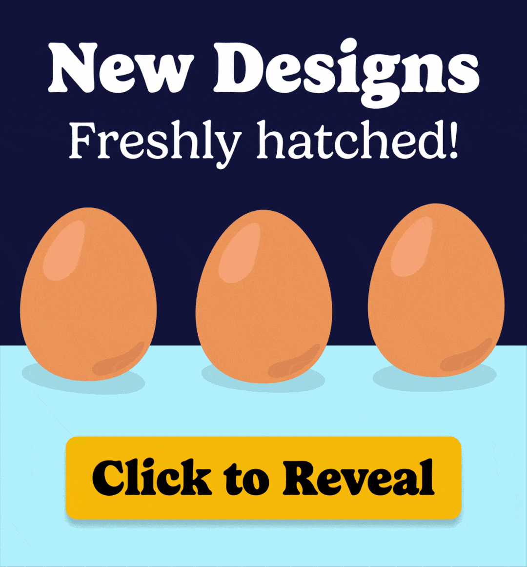 Freshly Hatched Designs | Click to Reveal