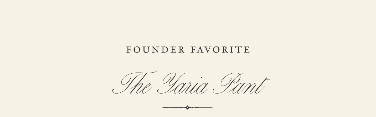 Founder Favorite: The Yaria Pant
