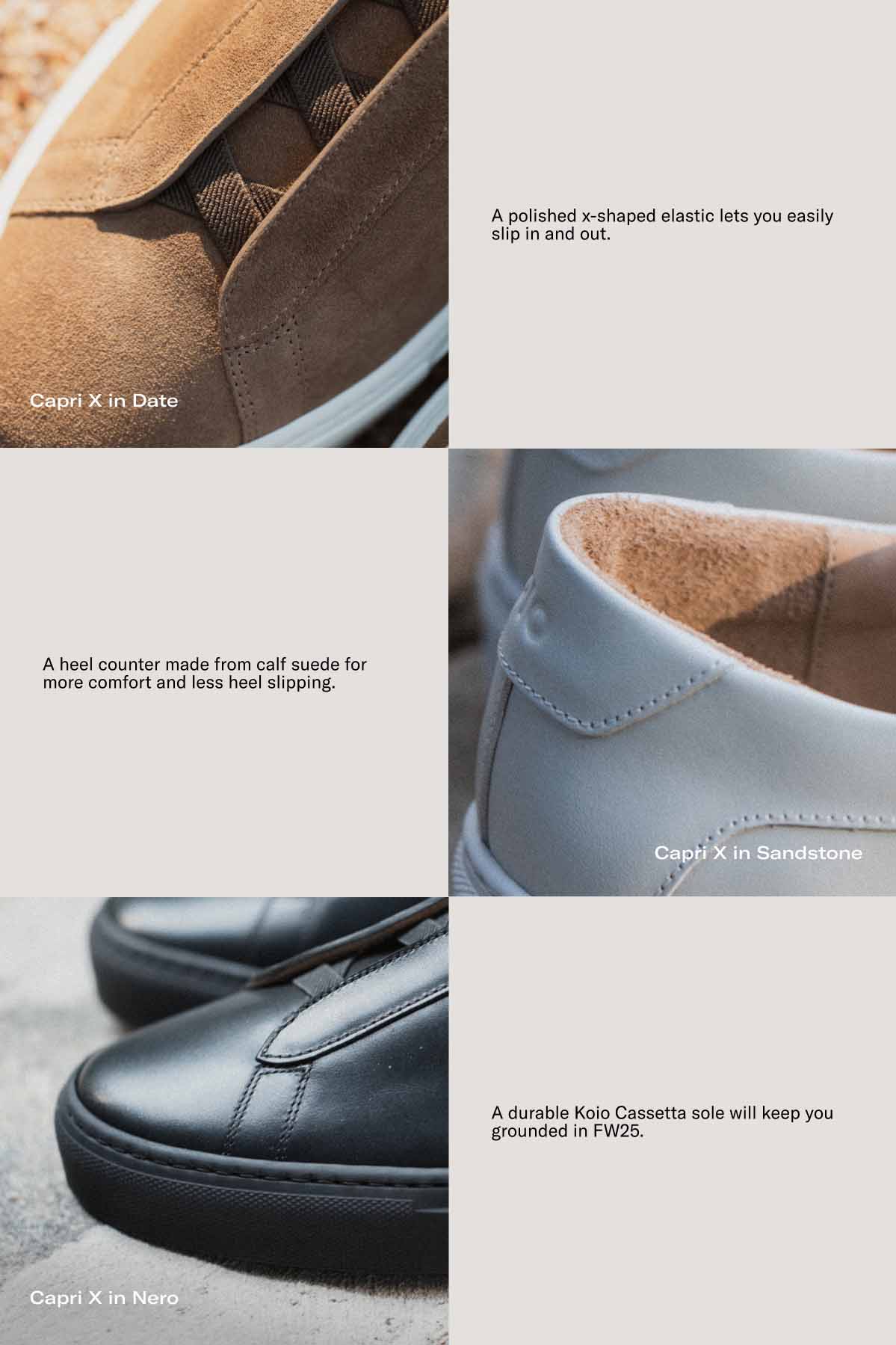 Capri X in Date  A polished x-shaped elastic lets you easily slip in and out.  Capri X in Sandstone A heel counter made from calf suede for more comfort and less heel slipping.  Capri X in Nero A durable Koio Cassetta sole will keep you grounded in FW25. 