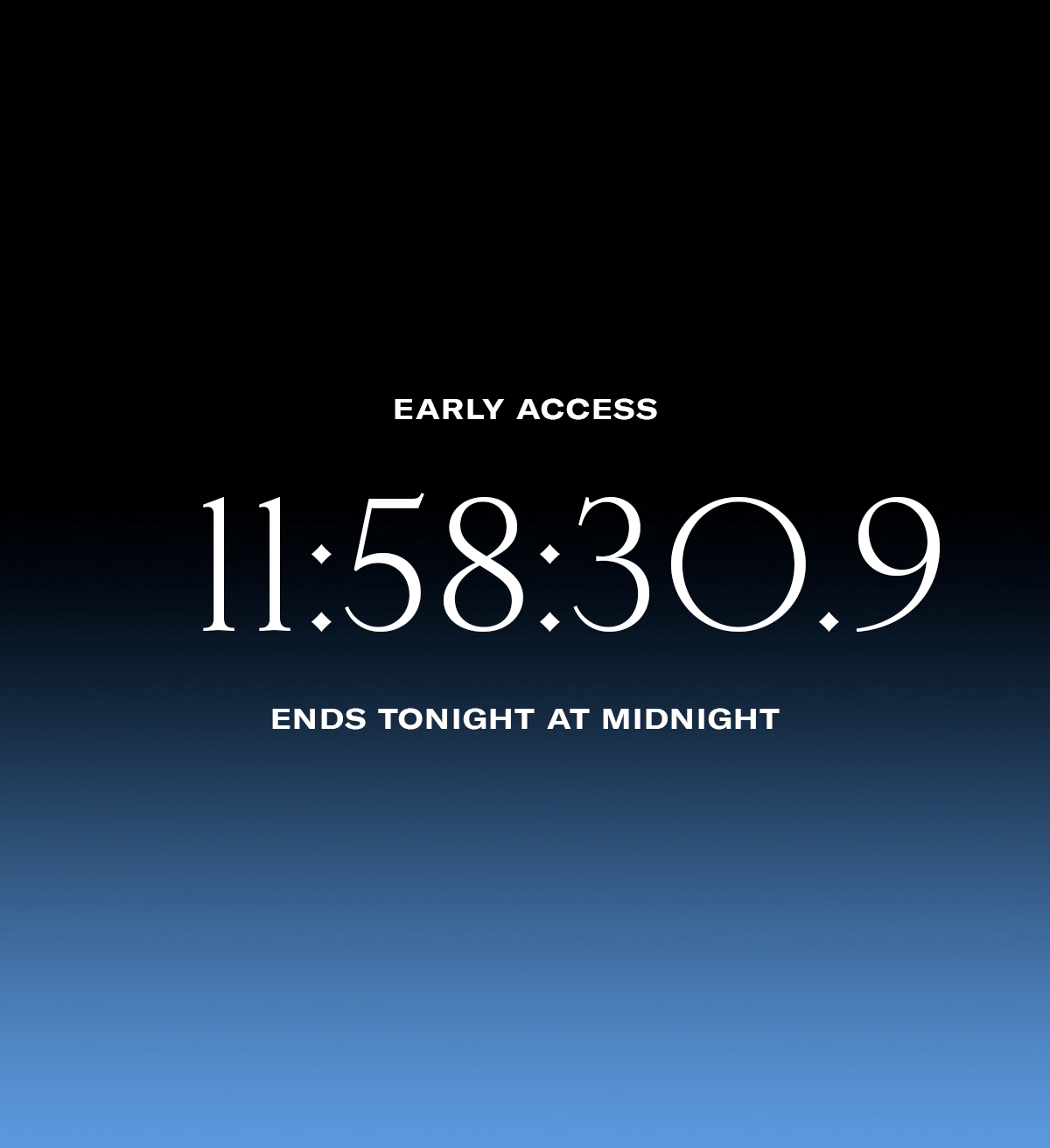 Early Access Ends Tonight!