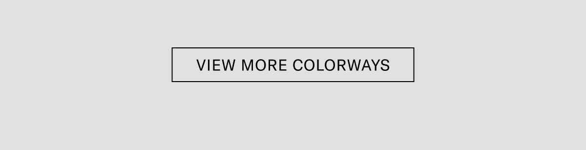 VIEW MORE COLORWAYS