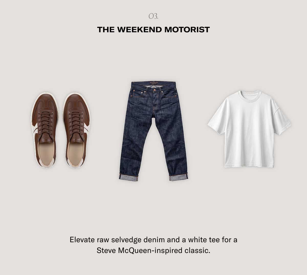 o3. The Weekend Motorist Elevate raw selvedge denim and a white tee for a Steve McQueen-inspired classic.
