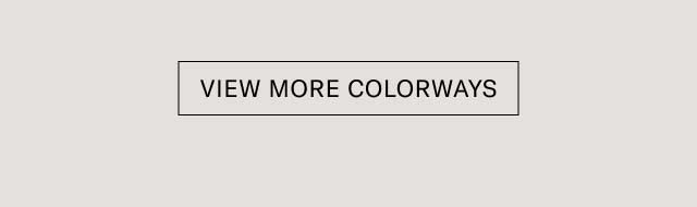 [VIEW MORE COLORWAYS]