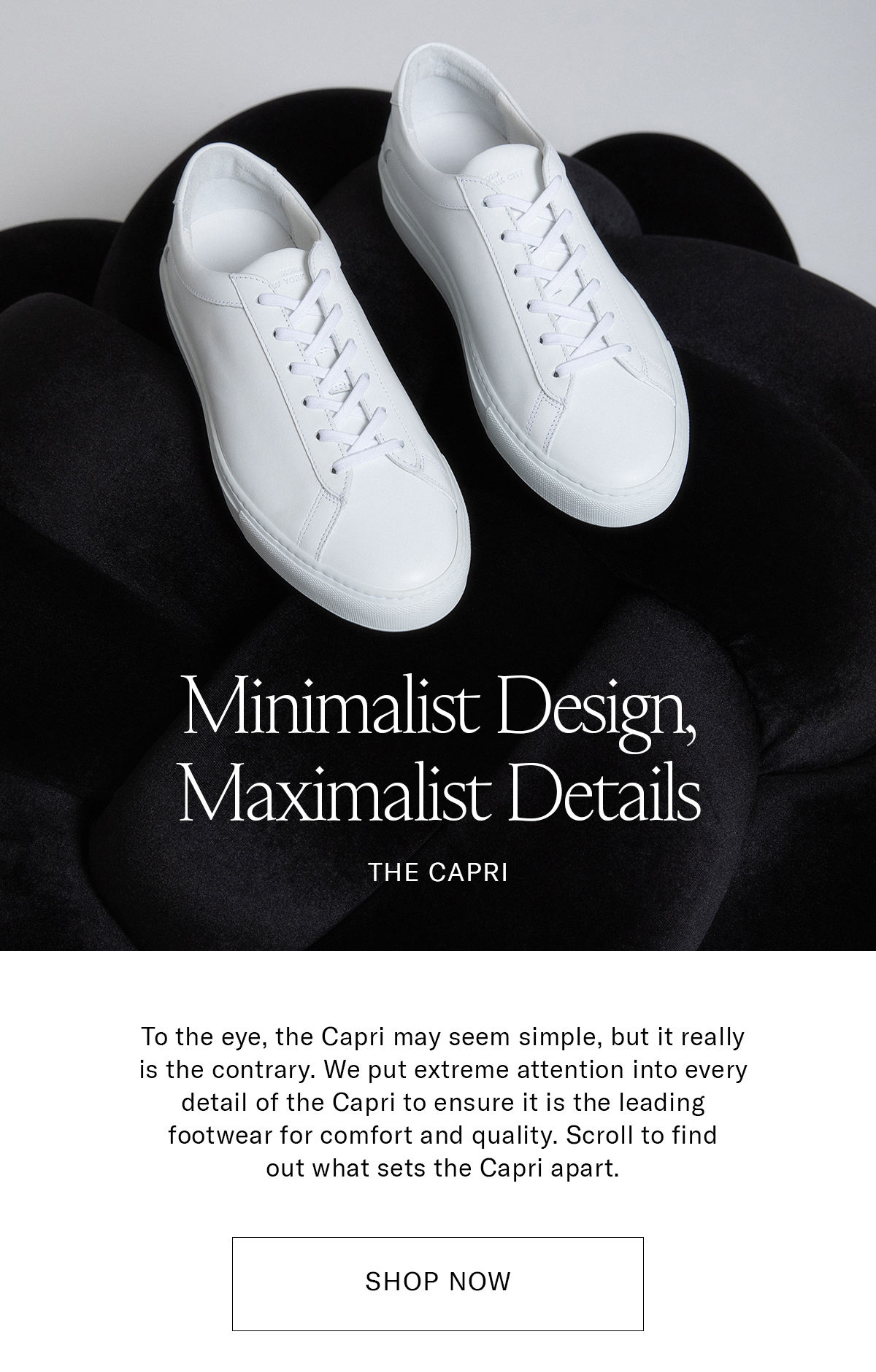 Minimalist Design, Maximalist Details | The Capri | To the eye, the Capri may seem simple, but it really is the contrary. We put extreme attention into every detail of the Capri to ensure it is the leading footwear for comfort and quality. Scroll to find out what sets the Capri apart.