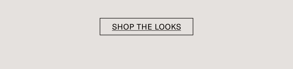 Shop the looks